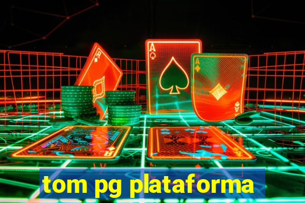 tom pg plataforma